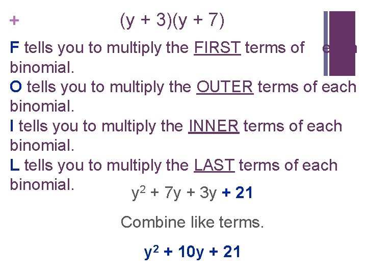 + (y + 3)(y + 7) F tells you to multiply the FIRST terms