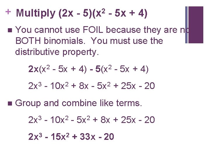 + Multiply (2 x - 5)(x 2 - 5 x + 4) n You