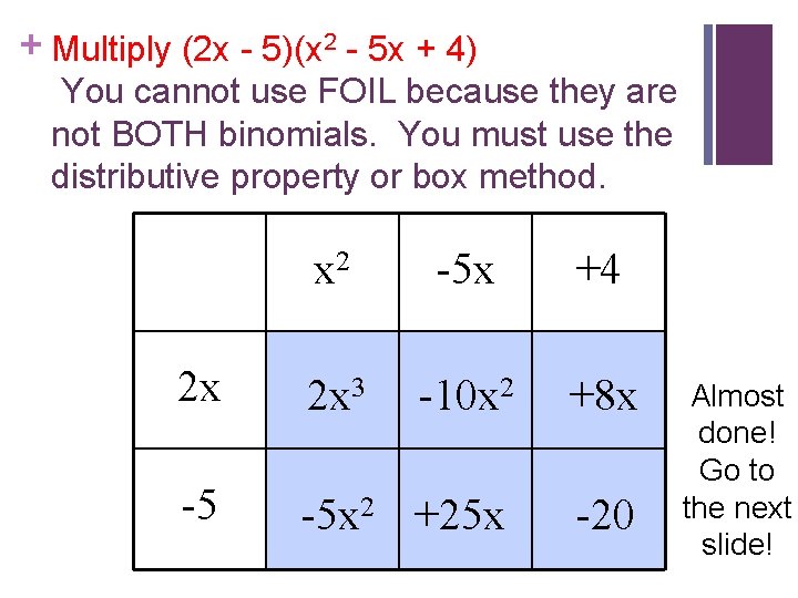 + Multiply (2 x - 5)(x 2 - 5 x + 4) You cannot