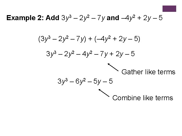 EXAMPLE 1 Example 2: Add 3 y 3 – 2 y 2 – 7