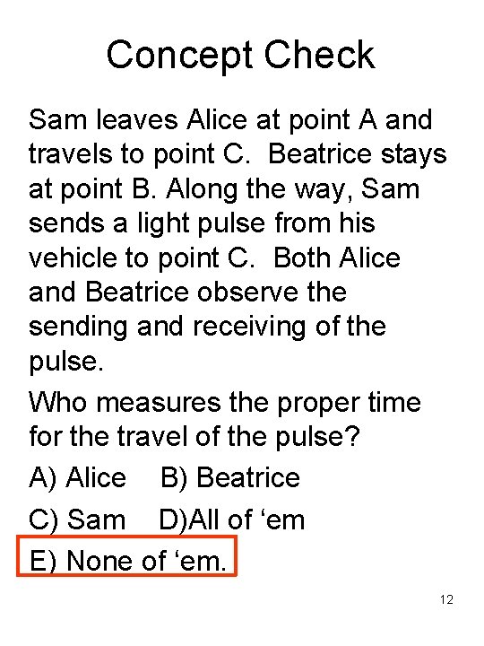 Concept Check Sam leaves Alice at point A and travels to point C. Beatrice