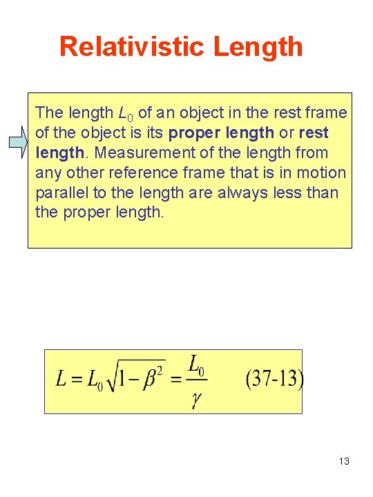 Relativistic Length The length L 0 of an object in the rest frame of