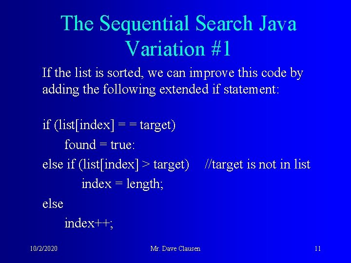 The Sequential Search Java Variation #1 If the list is sorted, we can improve