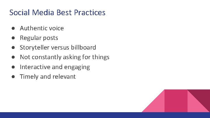 Social Media Best Practices ● ● ● Authentic voice Regular posts Storyteller versus billboard