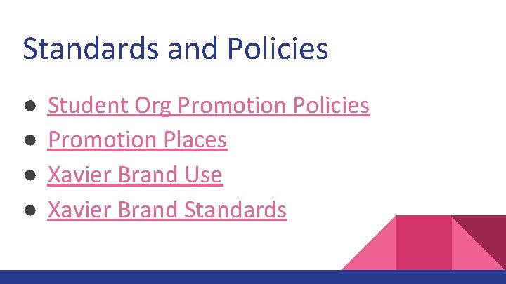 Standards and Policies ● ● Student Org Promotion Policies Promotion Places Xavier Brand Use