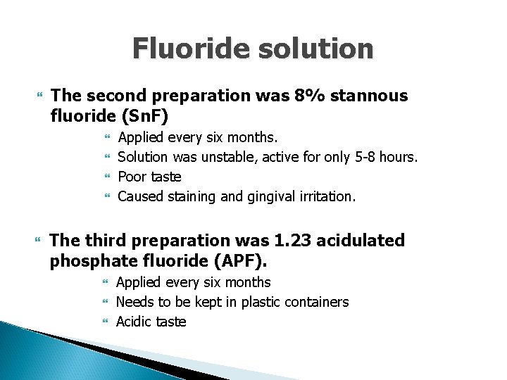 Fluoride solution The second preparation was 8% stannous fluoride (Sn. F) Applied every six