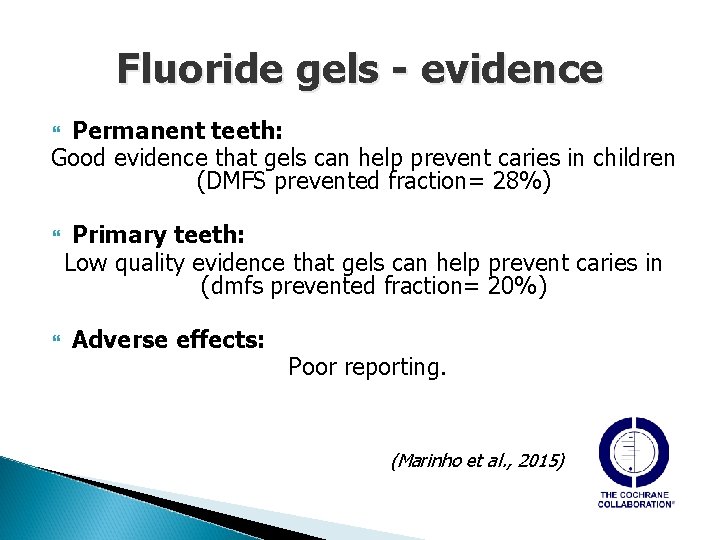 Fluoride gels - evidence Permanent teeth: Good evidence that gels can help prevent caries