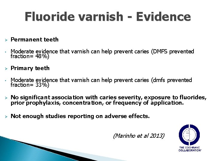 Fluoride varnish - Evidence Ø Permanent teeth • Moderate evidence that varnish can help