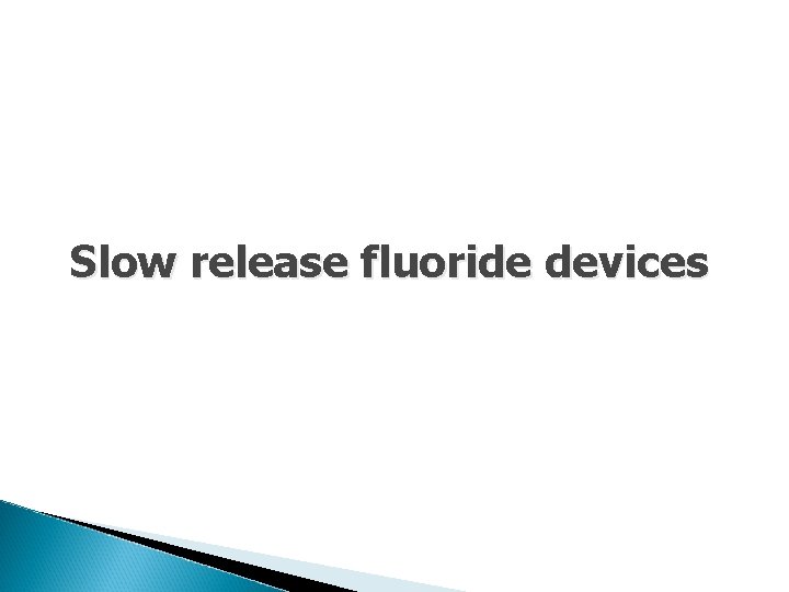 Slow release fluoride devices 