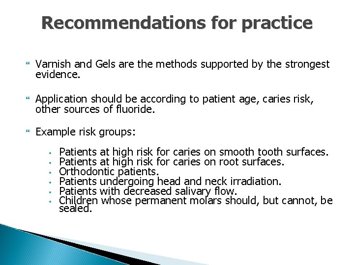 Recommendations for practice Varnish and Gels are the methods supported by the strongest evidence.