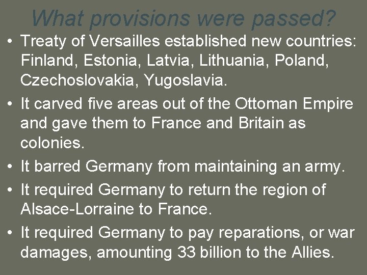 What provisions were passed? • Treaty of Versailles established new countries: Finland, Estonia, Latvia,