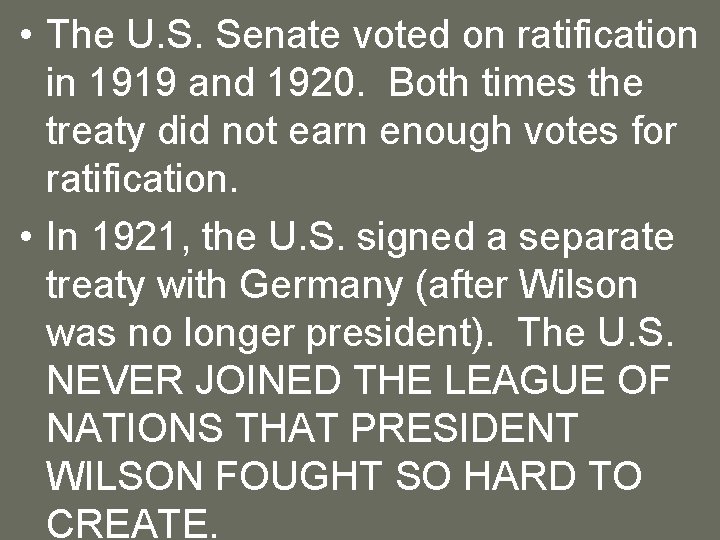  • The U. S. Senate voted on ratification in 1919 and 1920. Both