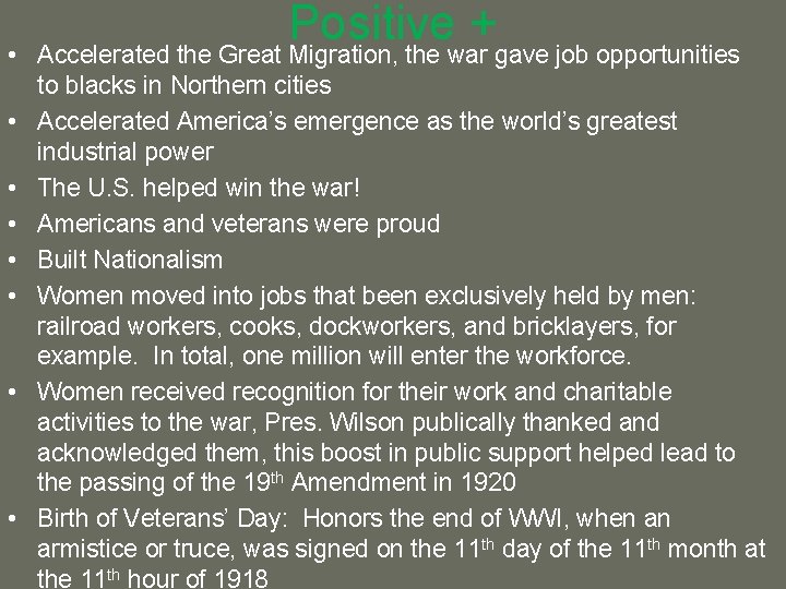 Positive + • Accelerated the Great Migration, the war gave job opportunities to blacks