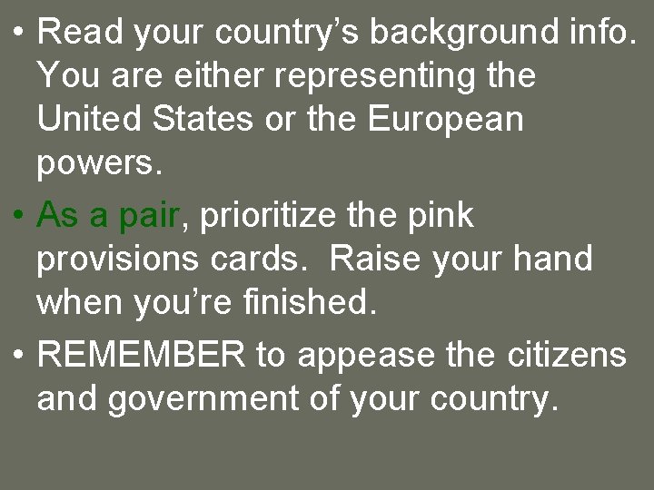  • Read your country’s background info. You are either representing the United States