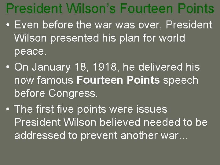 President Wilson’s Fourteen Points • Even before the war was over, President Wilson presented