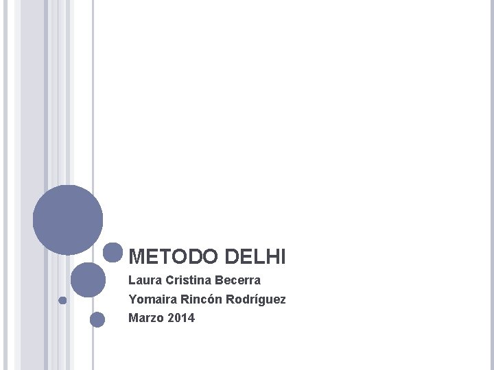 METODO DELHI Laura Cristina Becerra Yomaira Rincón Rodríguez Marzo 2014 