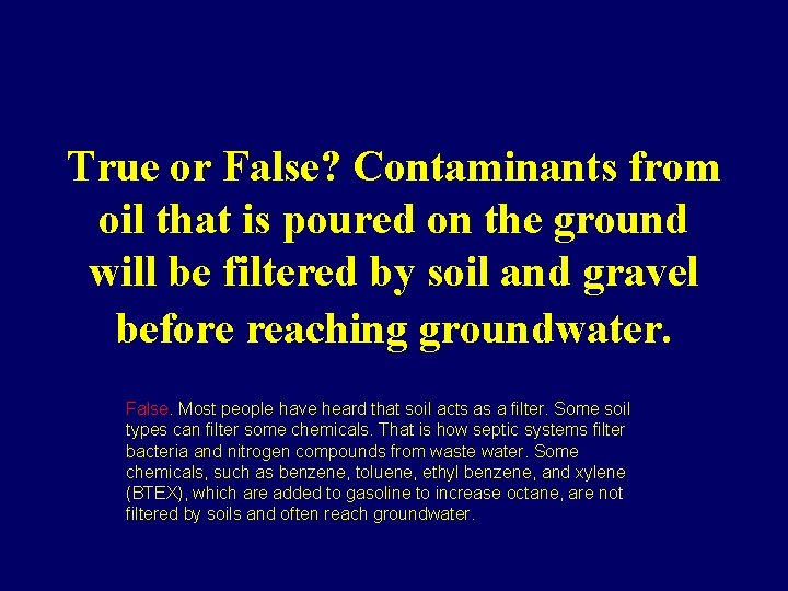 True or False? Contaminants from oil that is poured on the ground will be