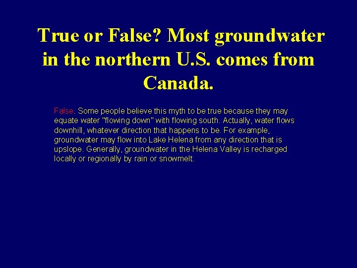 True or False? Most groundwater in the northern U. S. comes from Canada. False.