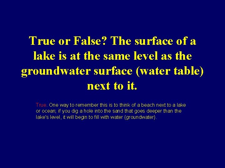 True or False? The surface of a lake is at the same level as