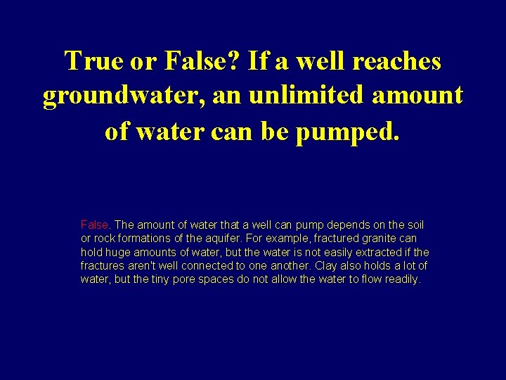 True or False? If a well reaches groundwater, an unlimited amount of water can