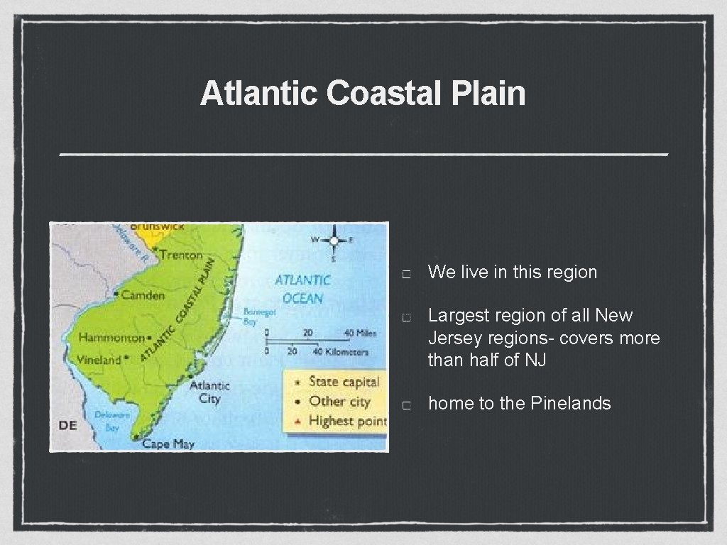 Atlantic Coastal Plain We live in this region Largest region of all New Jersey