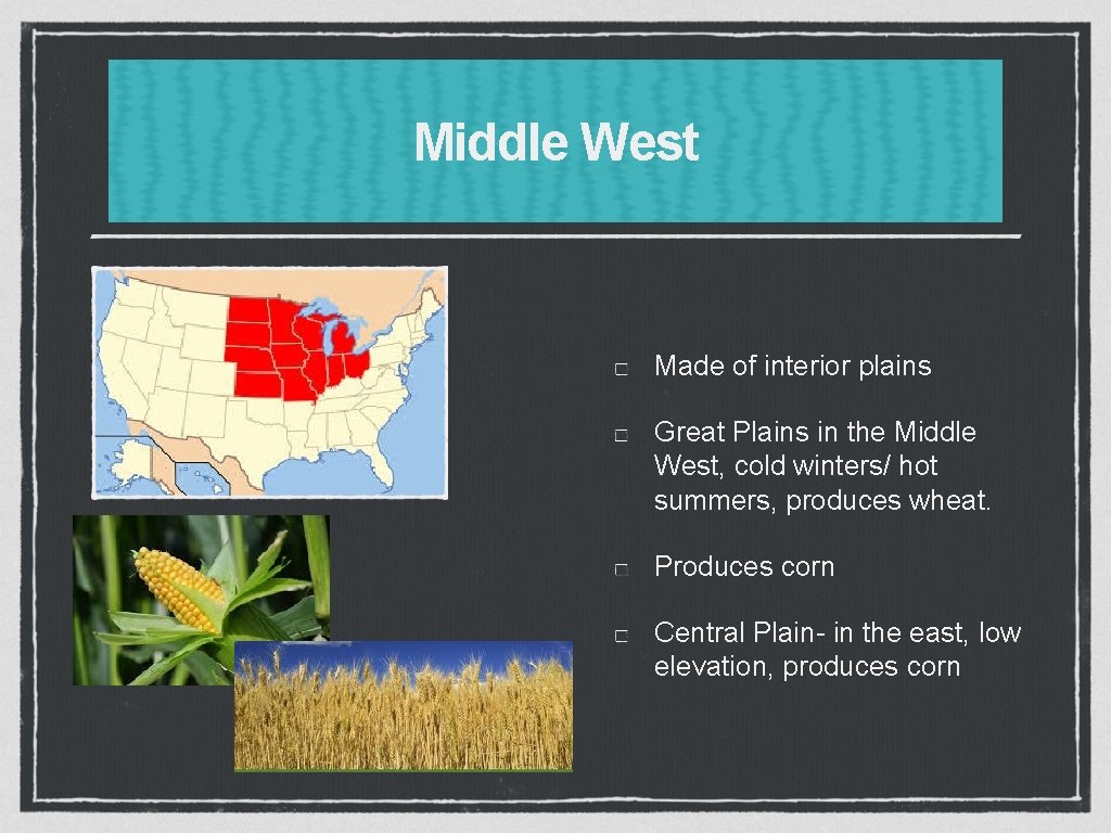 Middle West Made of interior plains Great Plains in the Middle West, cold winters/