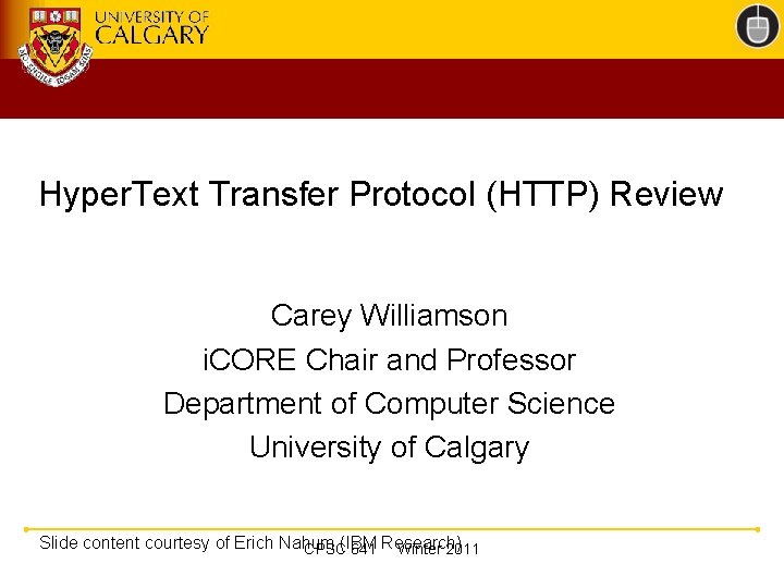 Hyper. Text Transfer Protocol (HTTP) Review Carey Williamson i. CORE Chair and Professor Department