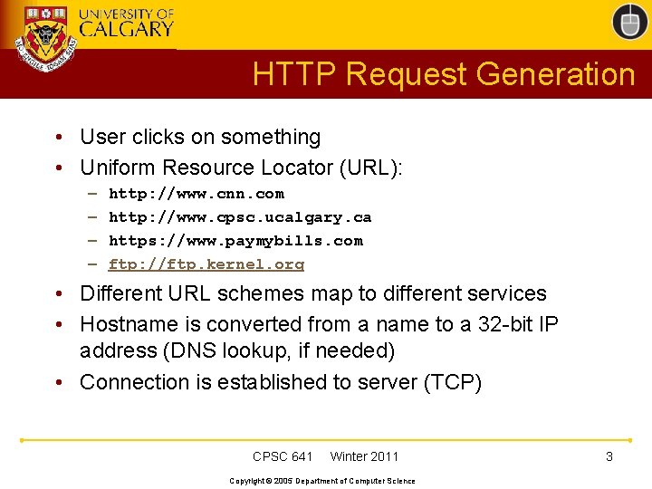 HTTP Request Generation • User clicks on something • Uniform Resource Locator (URL): –
