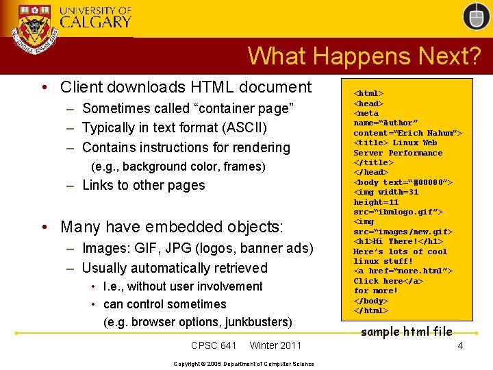 What Happens Next? • Client downloads HTML document – Sometimes called “container page” –