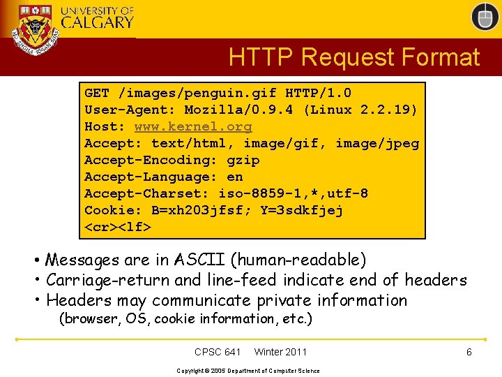 HTTP Request Format GET /images/penguin. gif HTTP/1. 0 User-Agent: Mozilla/0. 9. 4 (Linux 2.