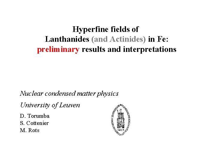 Hyperfine fields of Lanthanides (and Actinides) in Fe: preliminary results and interpretations Nuclear condensed