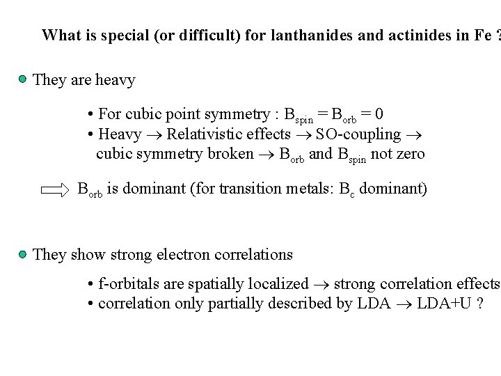 What is special (or difficult) for lanthanides and actinides in Fe ? They are