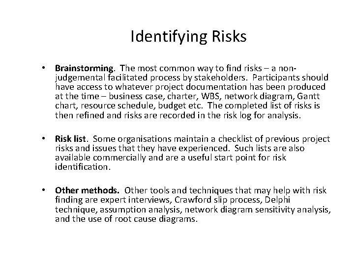 Identifying Risks • Brainstorming. The most common way to find risks – a nonjudgemental