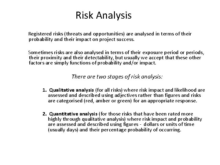 Risk Analysis Registered risks (threats and opportunities) are analysed in terms of their probability