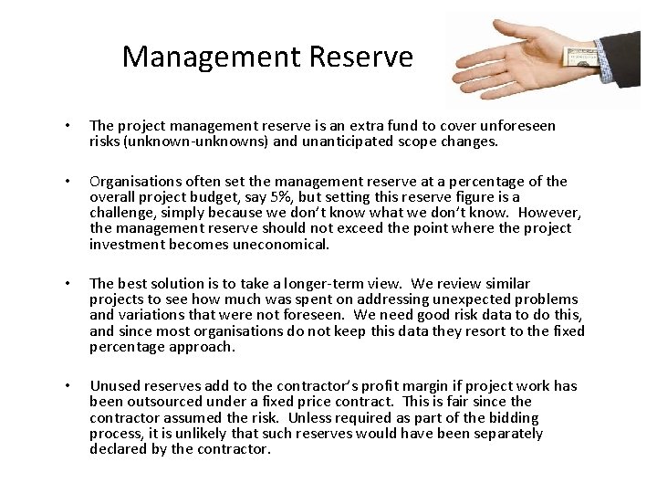 Management Reserve • The project management reserve is an extra fund to cover unforeseen