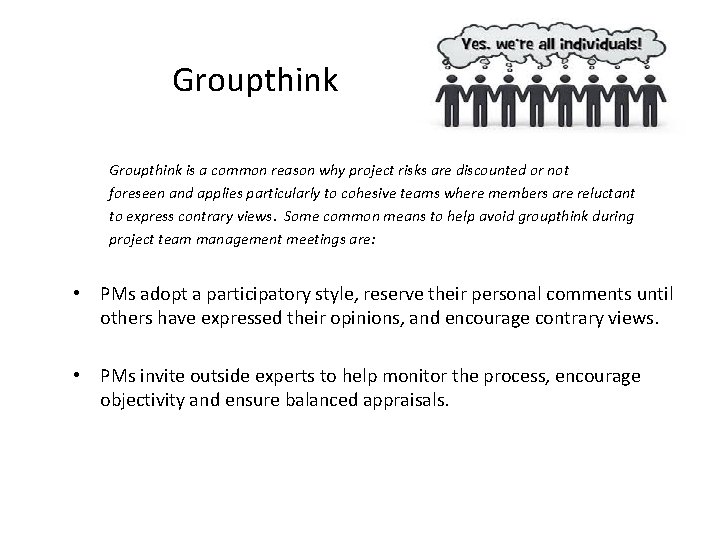 Groupthink is a common reason why project risks are discounted or not foreseen and