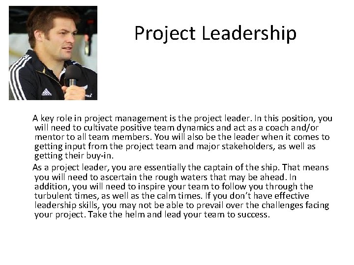 Project Leadership A key role in project management is the project leader. In this