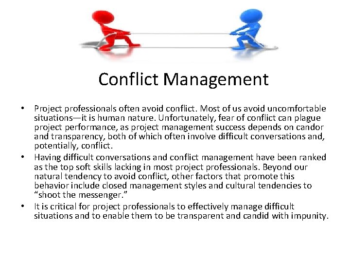 Conflict Management • Project professionals often avoid conflict. Most of us avoid uncomfortable situations—it