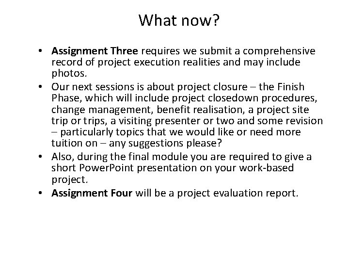 What now? • Assignment Three requires we submit a comprehensive record of project execution