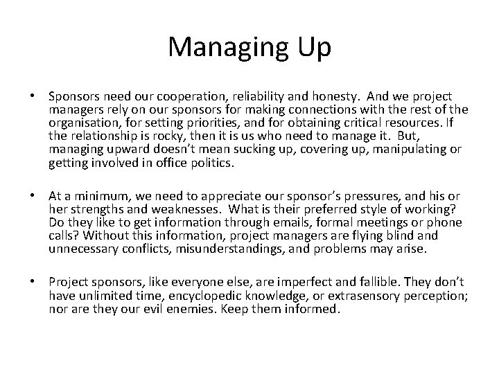 Managing Up • Sponsors need our cooperation, reliability and honesty. And we project managers