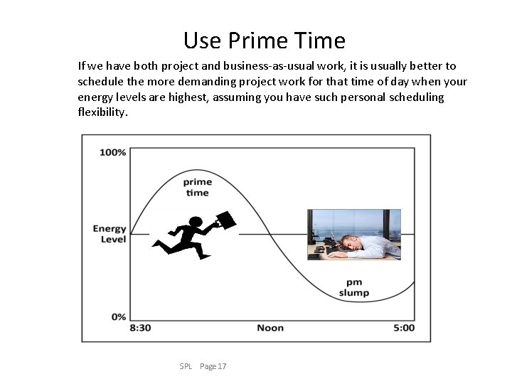 Use Prime Time If we have both project and business-as-usual work, it is usually