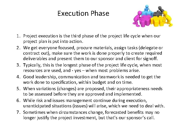 Execution Phase 1. Project execution is the third phase of the project life cycle