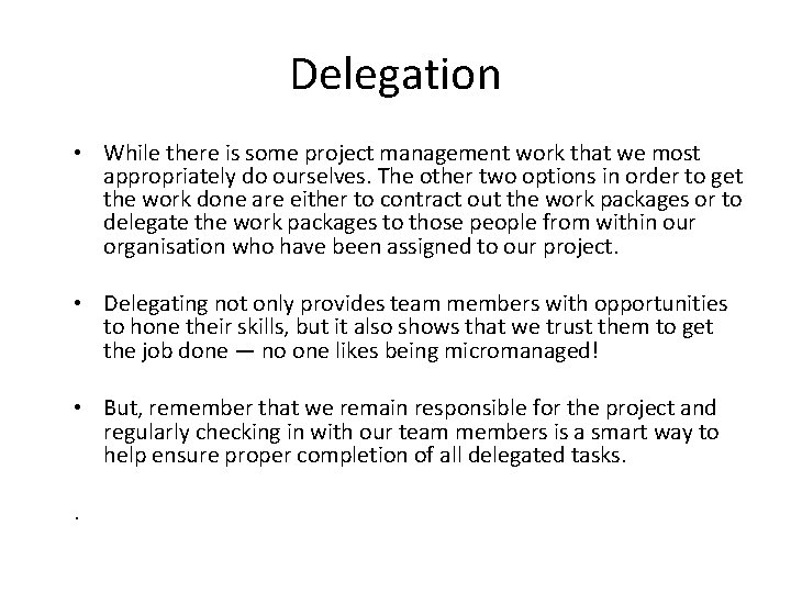 Delegation • While there is some project management work that we most appropriately do