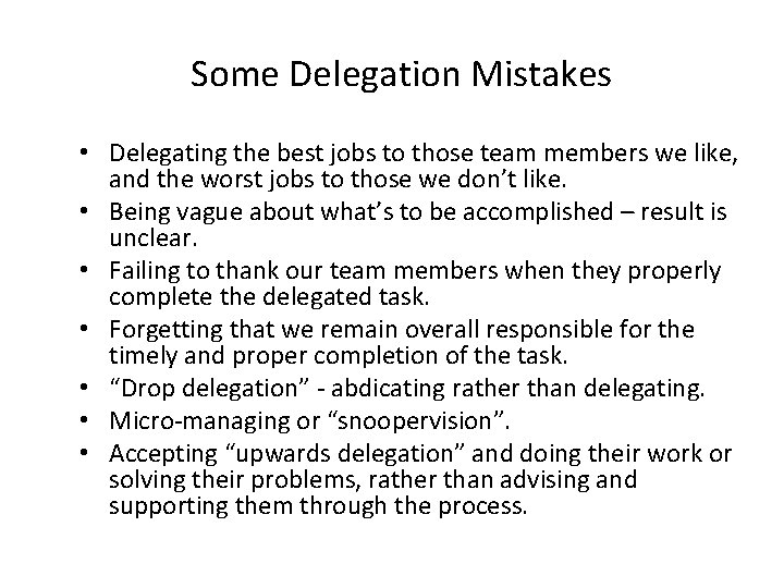Some Delegation Mistakes • Delegating the best jobs to those team members we like,