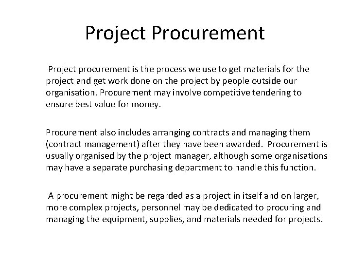 Project Procurement Project procurement is the process we use to get materials for the