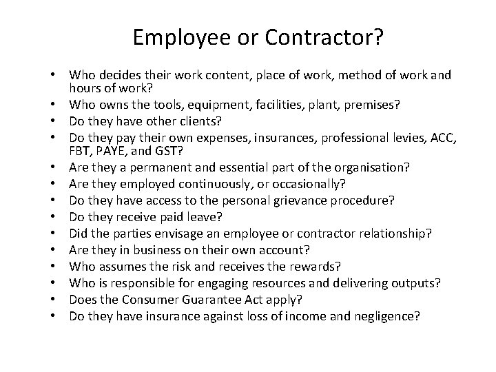 Employee or Contractor? • Who decides their work content, place of work, method of