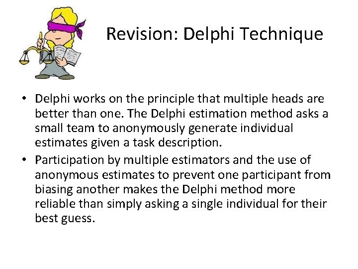 Revision: Delphi Technique • Delphi works on the principle that multiple heads are better