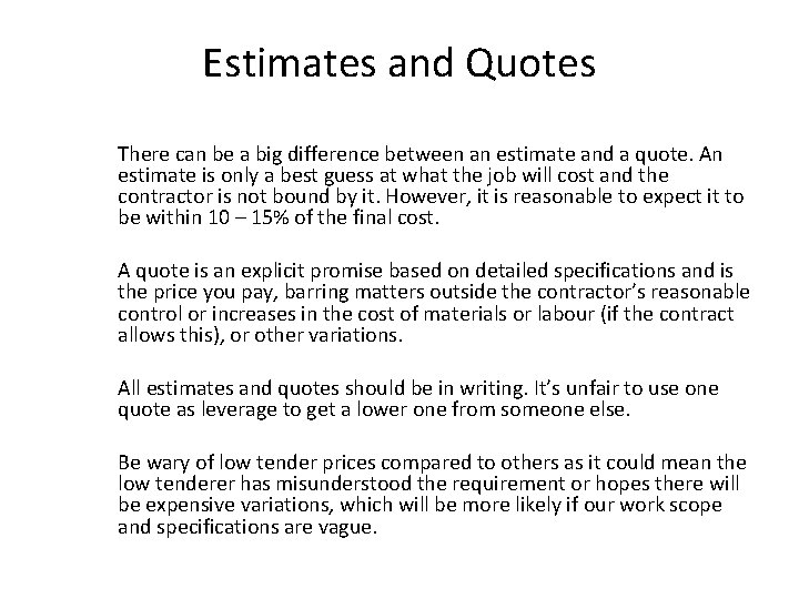 Estimates and Quotes There can be a big difference between an estimate and a
