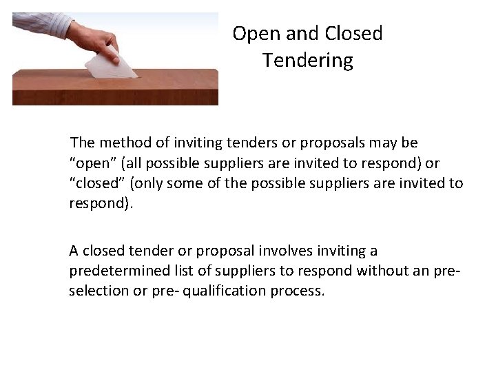 Open and Closed Tendering The method of inviting tenders or proposals may be “open”