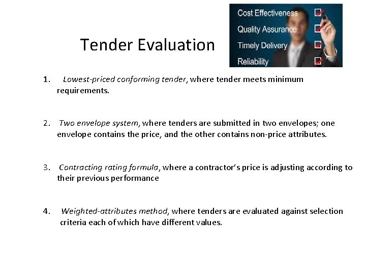 Tender Evaluation 1. Lowest-priced conforming tender, where tender meets minimum requirements. 2. Two envelope